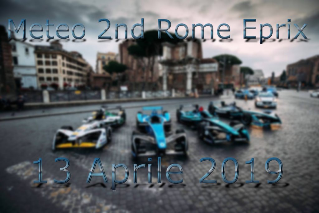 Meteo 2nd Eprix Roma - 13 Aprile 2019