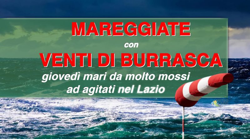 MAREGGIATE E VENTI DI BURRASCA, Più FORTI Tra ROMA E LATINA - Meteo Lazio